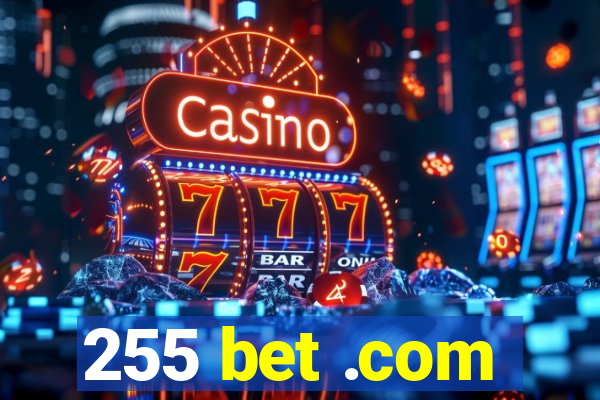 255 bet .com